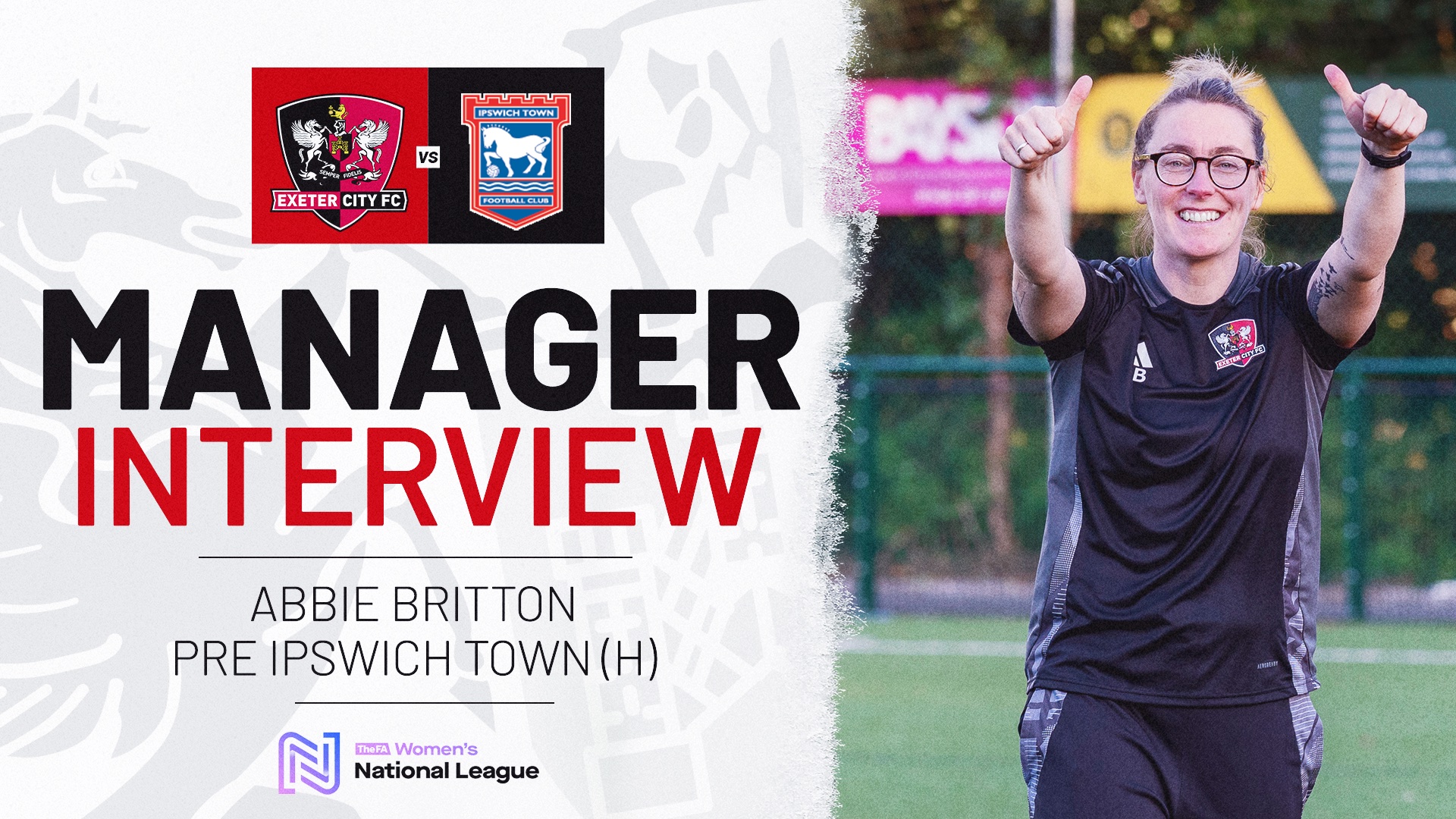 Manager Interview graphic. On the right is an image of Abbie with her thumbs up, on the left is text reading: MANAGER INTERVIEW / ABBIE BRITTON / PRE IPSWICH TOWN (H)