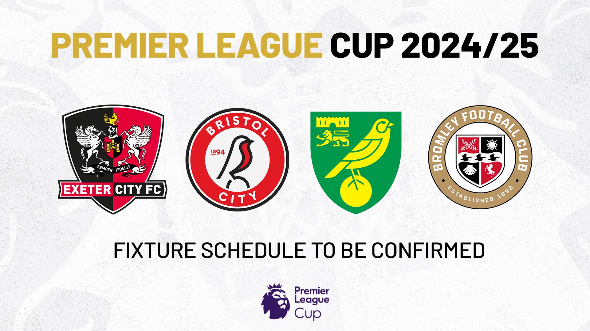 Image with badges of Exeter, Bristol City, Norwich and Bromley showing the PL Cup fixtures