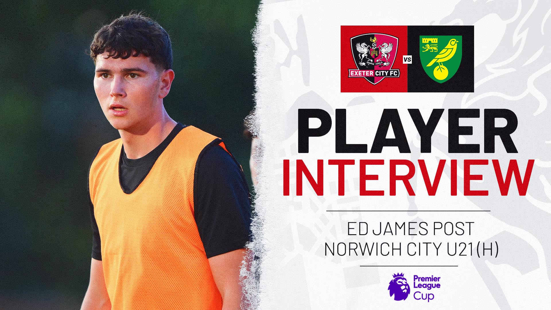 Player Interview graphic, Ed James post Norwich City U21