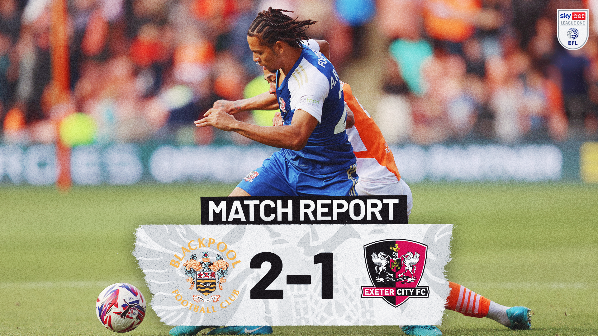 Match report graphic stating Blackpool 2-1 Exeter