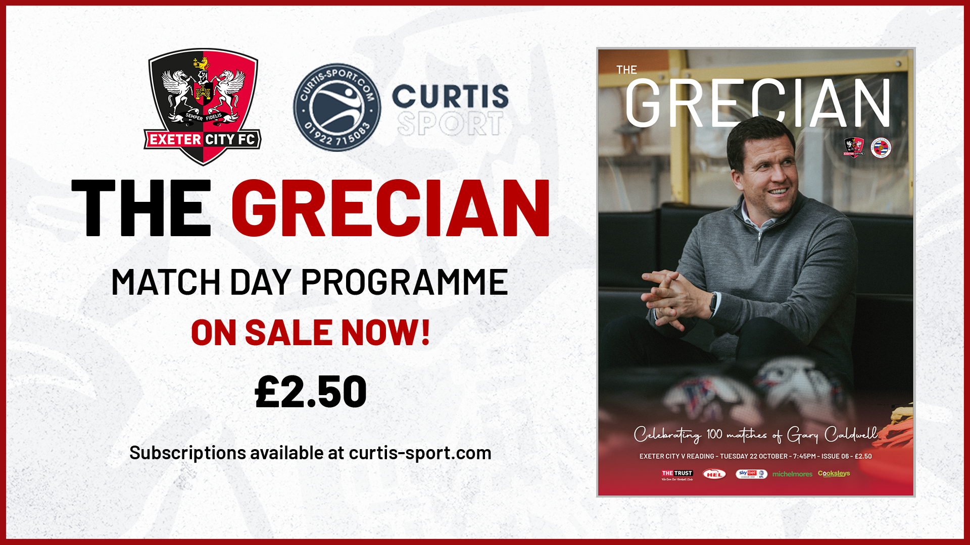 The Grecian programme promo. Text reads: THE GRECIAN // MATCH DAY PROGRAMME // ON SALE NOW! // £2.50 // Subscriptions are available at Curtis Sport. Above that text are the Exeter City and Curtis Sport logos. To the right of the text is an image of the cover, with a smiling Gary Caldwell on the front of it.