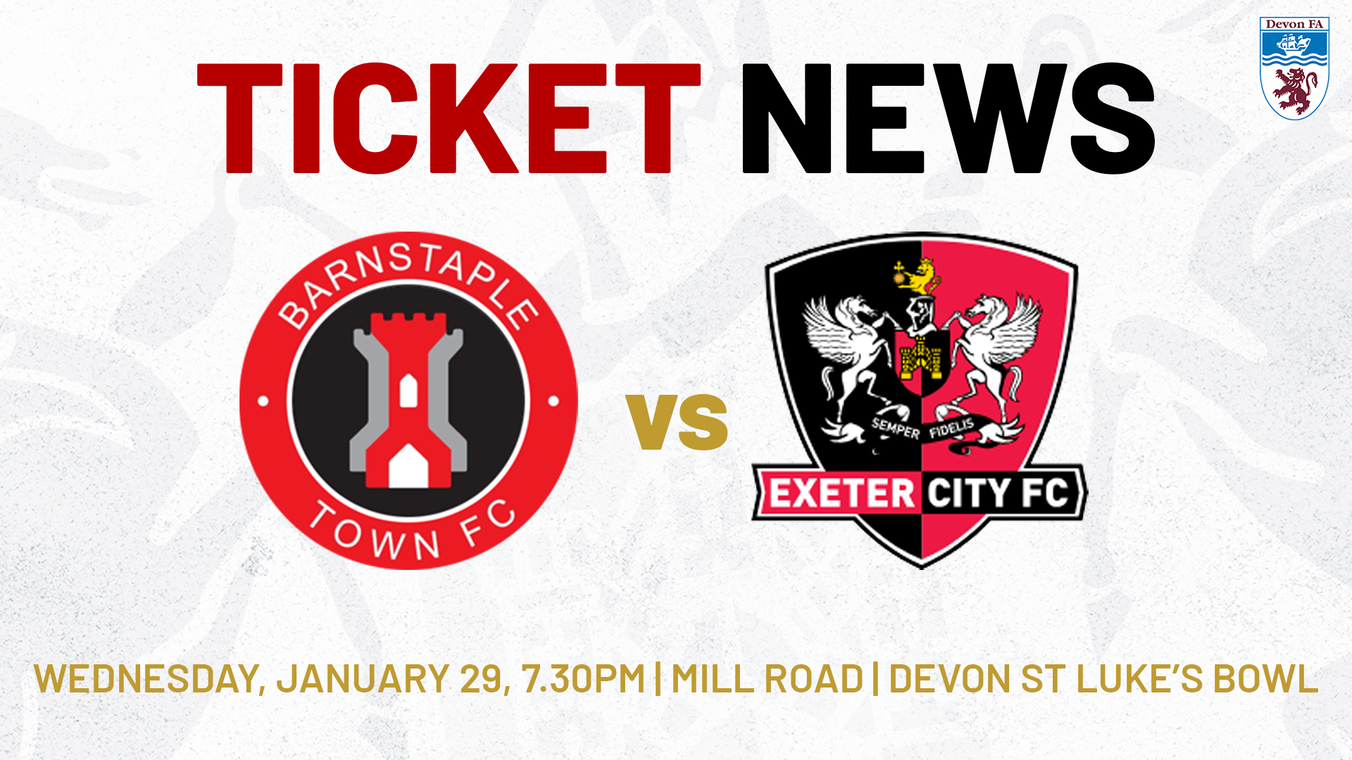 Ticket News graphic for Barnstaple Town v Exeter City on Wednesday, January 29 7.30pm at Mill Road in the Devon St Luke's Bowl