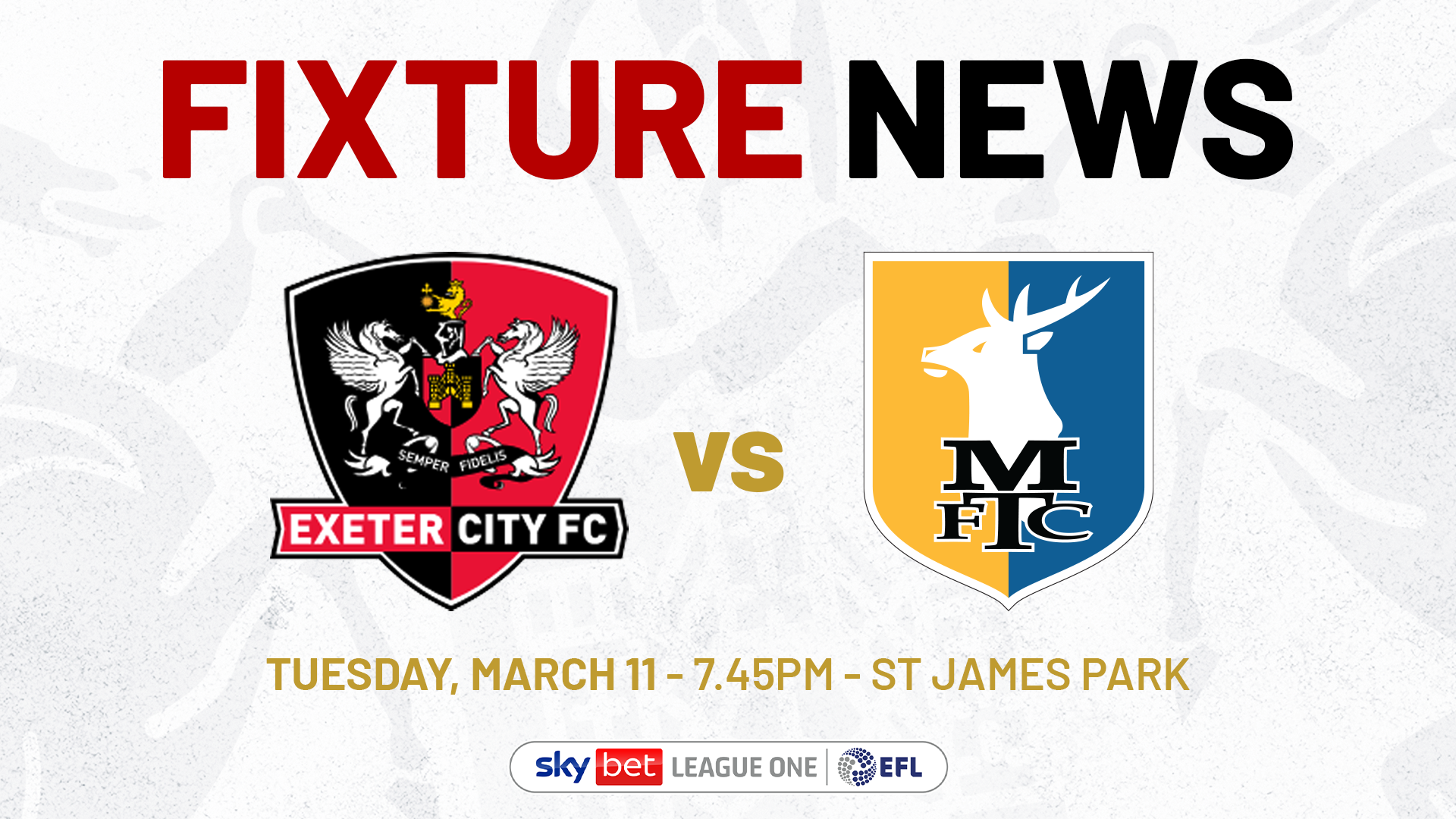 Fixture news graphic for Exeter City v Mansfield Town on Tuesday, March 11 - 7.45pm - St James Park