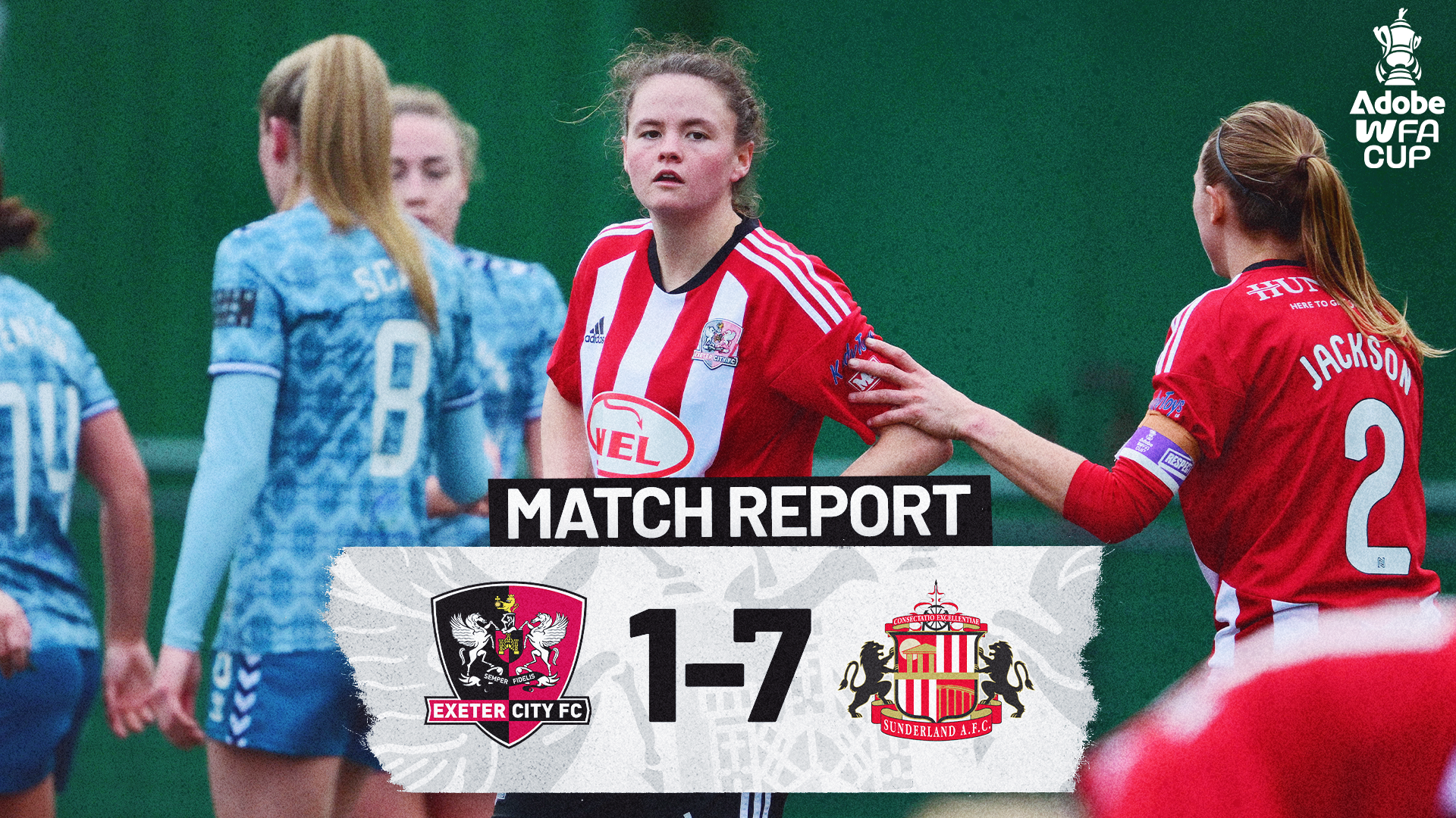 Match report graphic for Exeter City Women 1 Sunderland Women 7 in the Adobe Women's FA Cup