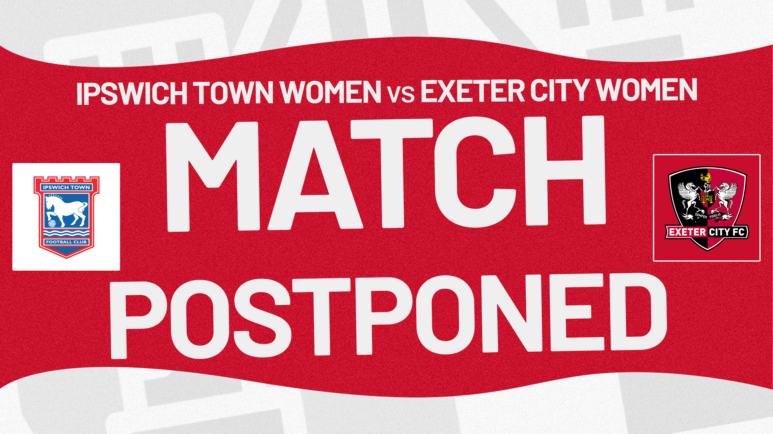 Match Postponed graphic for Ipswich Town Women v Exeter City Women