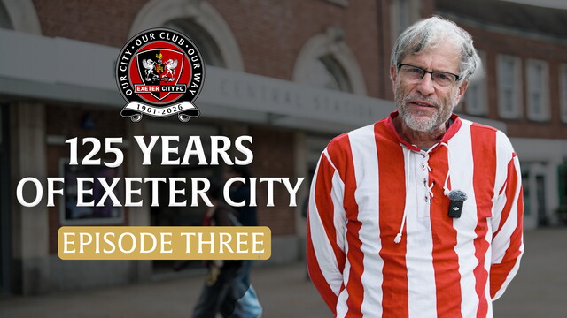 125 Years of Exeter City: Episode 3
