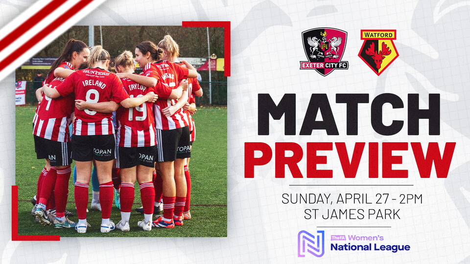 Match preview graphic for Exeter City Women v Watford Women, on Sunday, April 27 - 2pm at St James Park