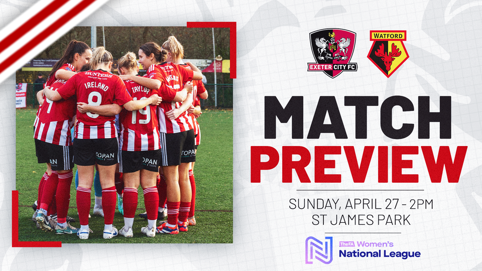Match preview graphic for Exeter City Women v Watford Women, on Sunday, April 27 - 2pm at St James Park