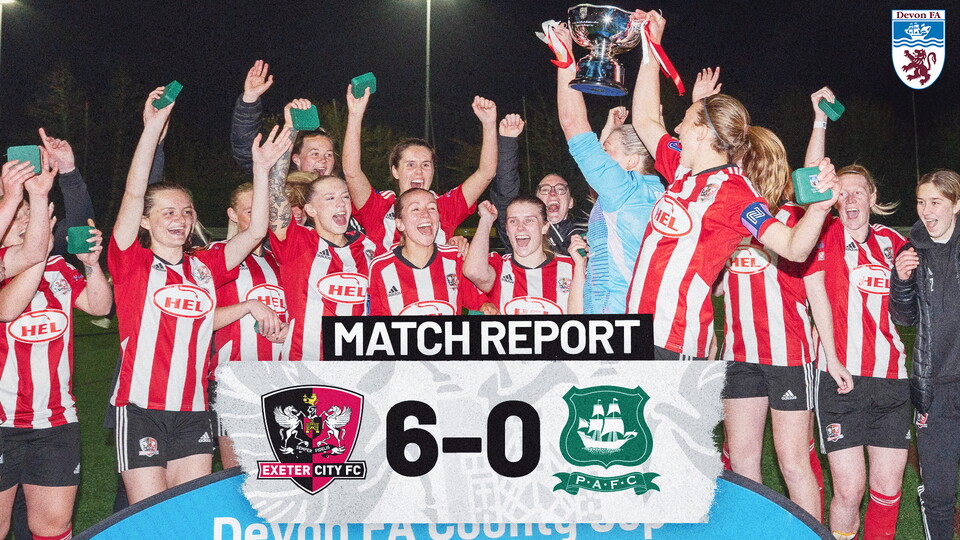 Match report graphic for Exeter City Women 6 Plymouth Argyle women 0 in the Devon FA challenge cup