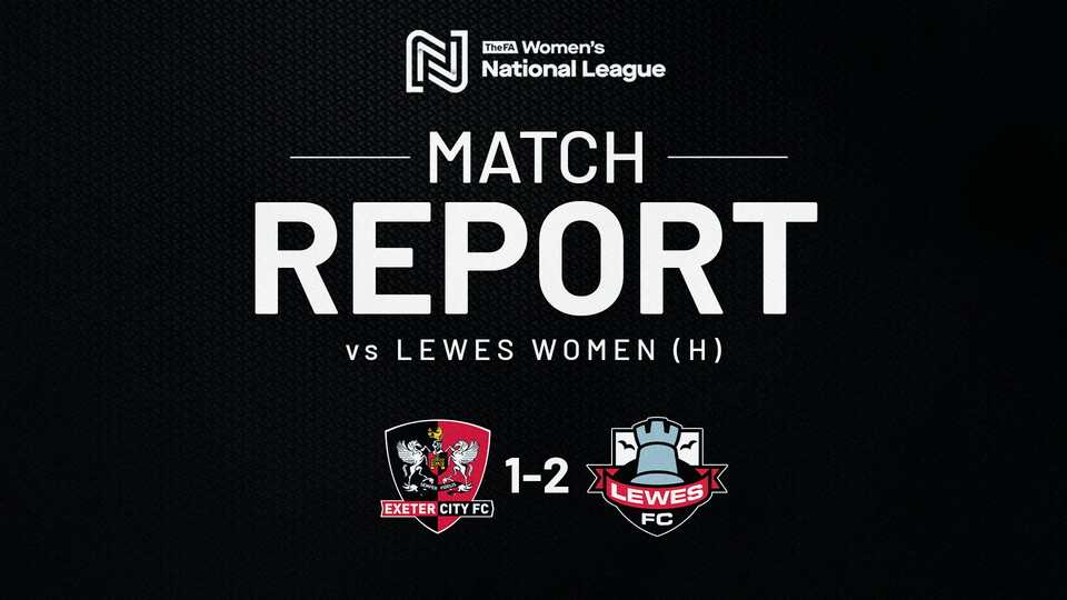 WOMEN'S match report graphic for Exerter city 1 lewes 2