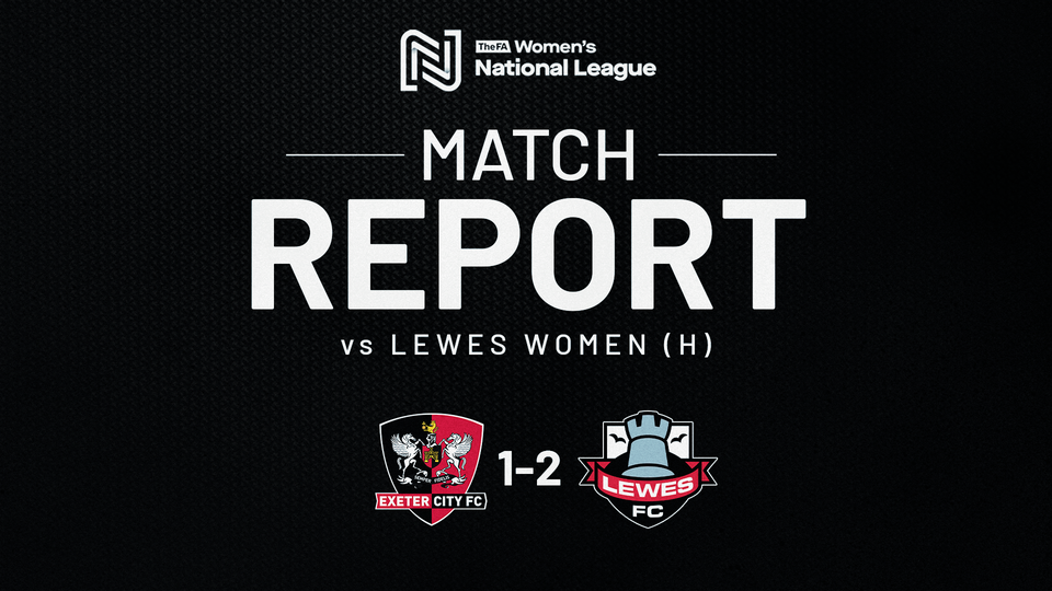 WOMEN'S match report graphic for Exerter city 1 lewes 2
