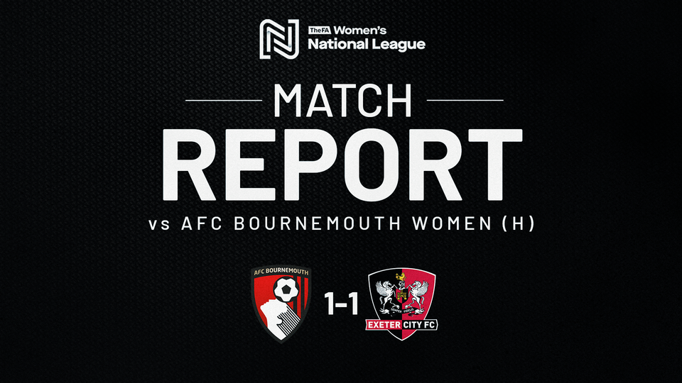 Match report graphic for AFC Bournemouth 1 Exeter City Women 1