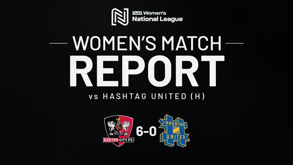 Match report graphic for Exeter City Women 6 Hashtag United 0