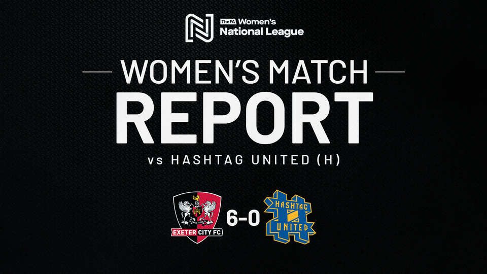 Match report graphic for Exeter City Women 6 Hashtag United 0