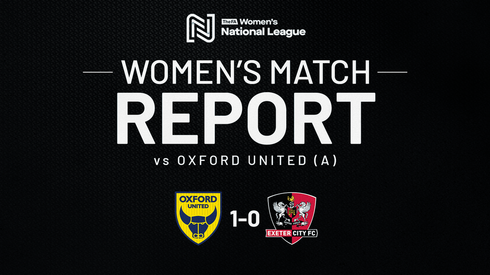 Women's Match Report graphic for Oxford United 1 Exeter City 0