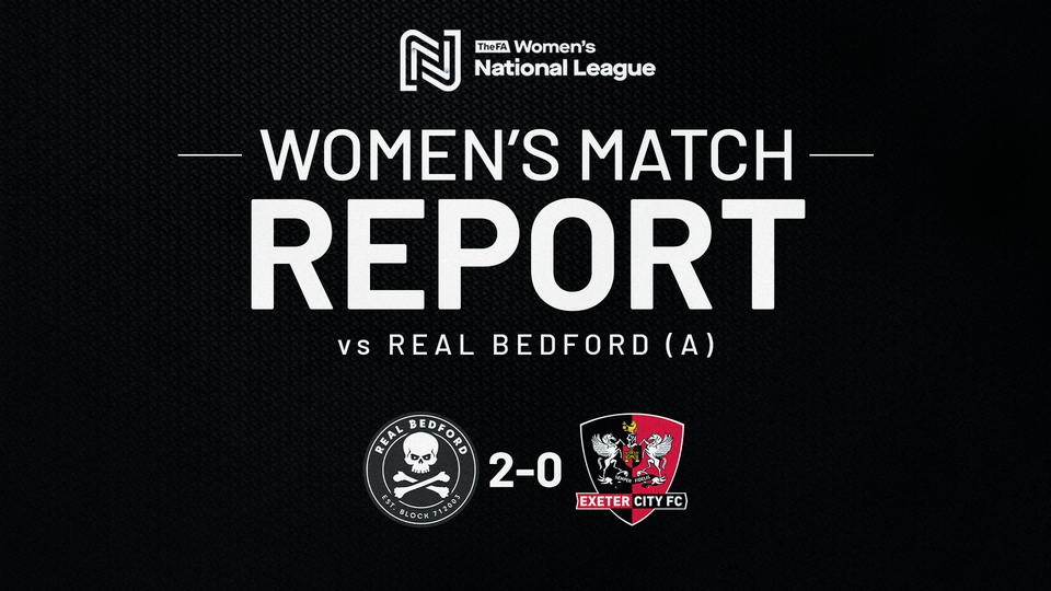 Women's Match Report: Real Bedford 2 Exeter City 0