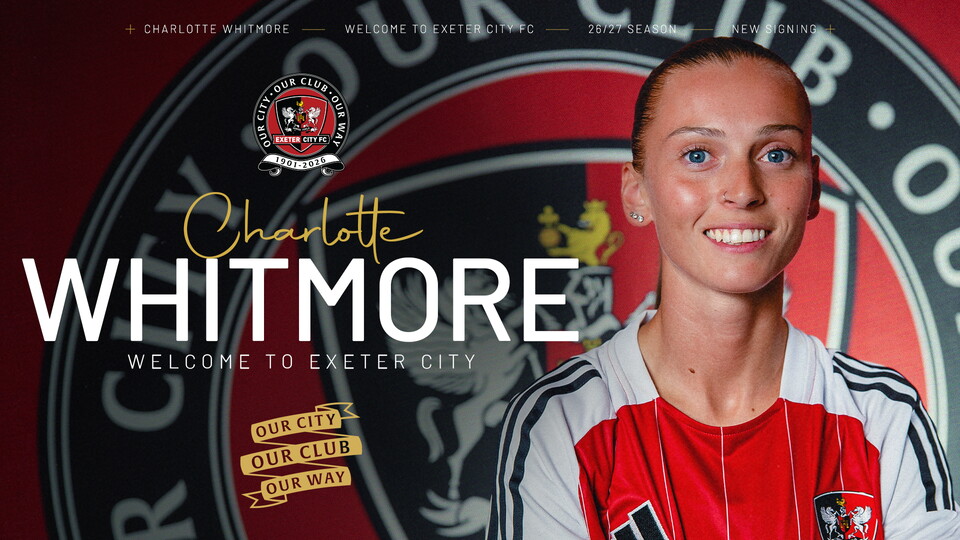 Charlotte Whitmore, welcome to Exeter City